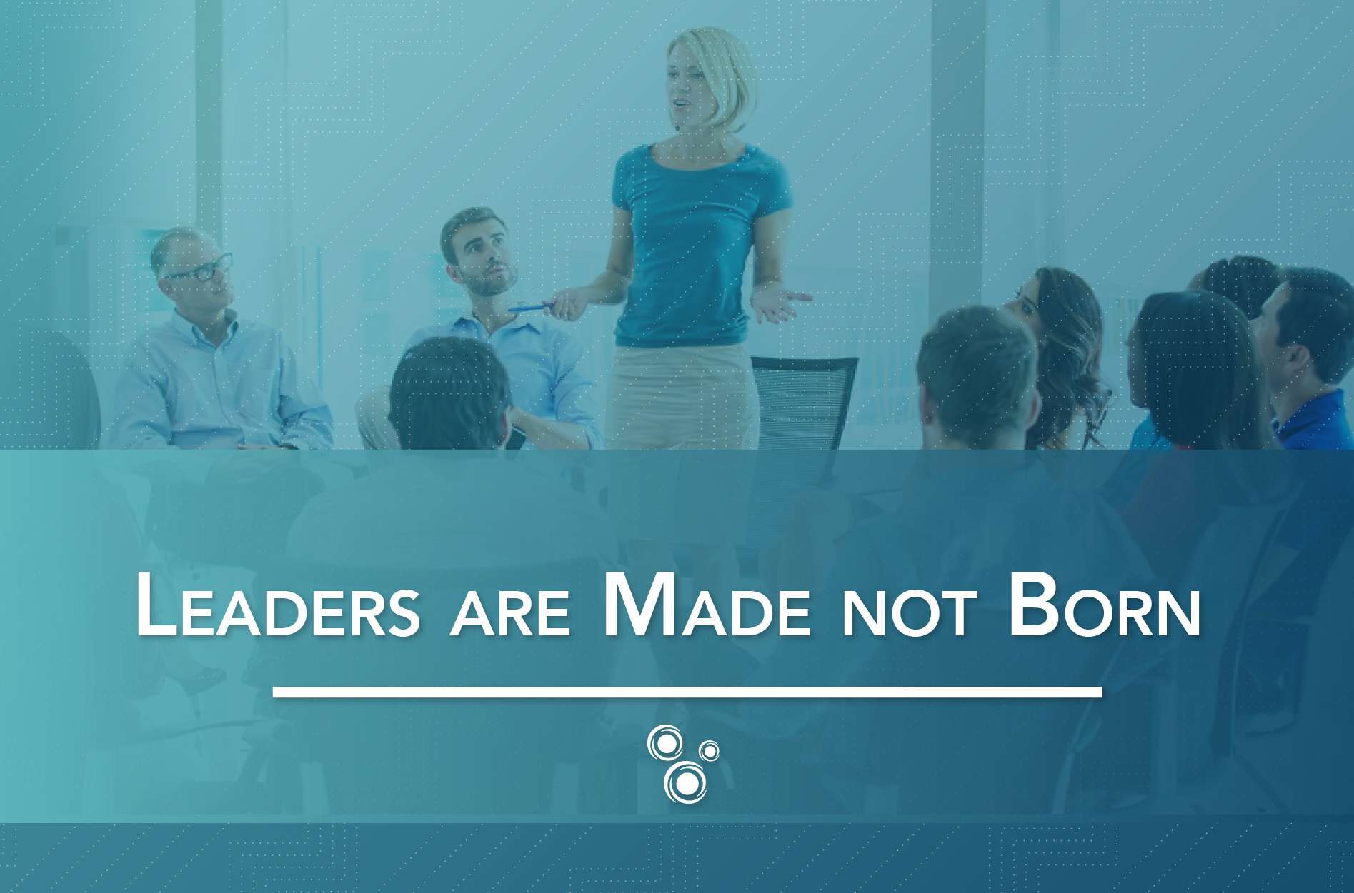 Leaders are Made not Born