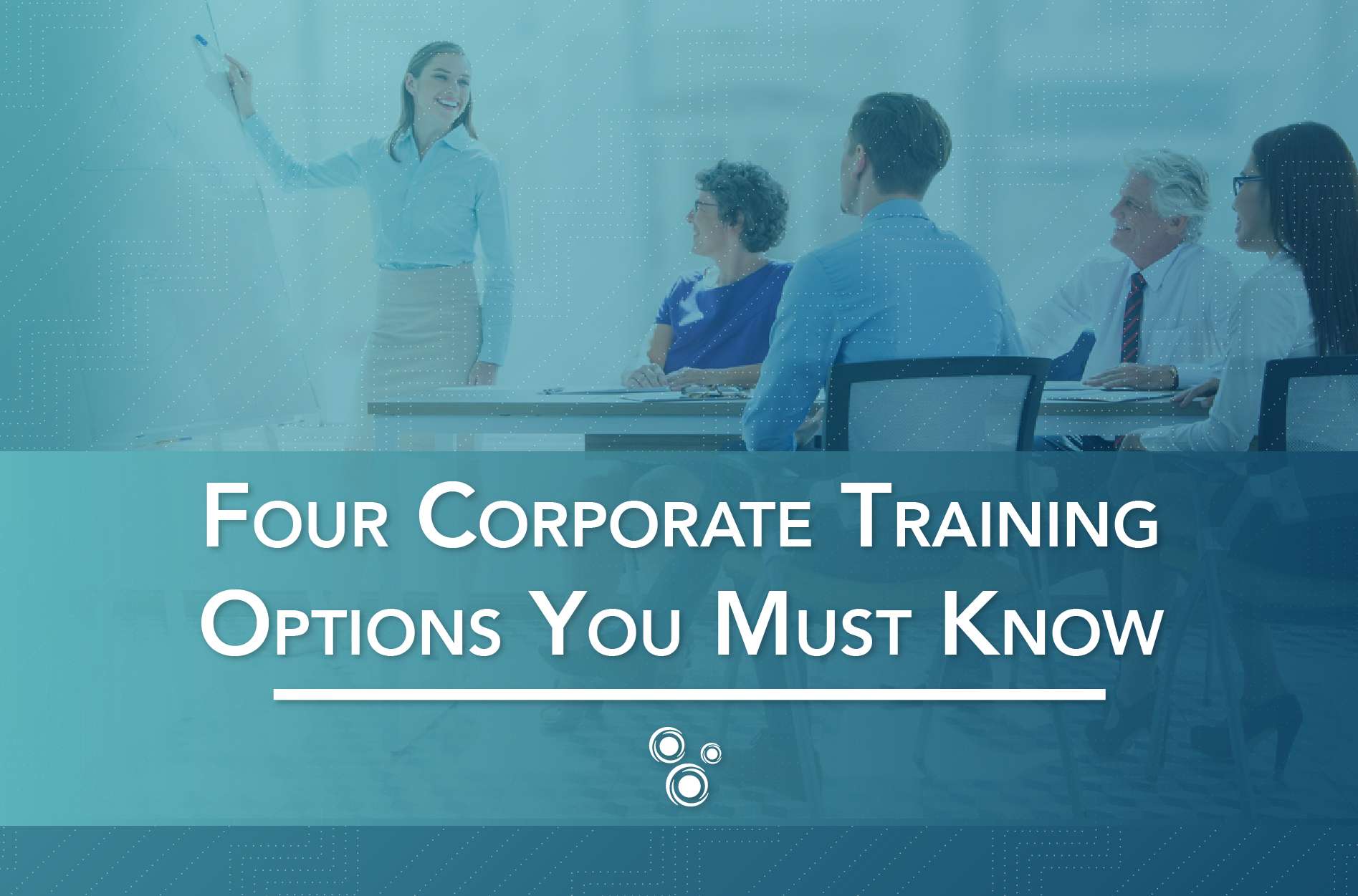 Four Corporate Training Options You Must Know