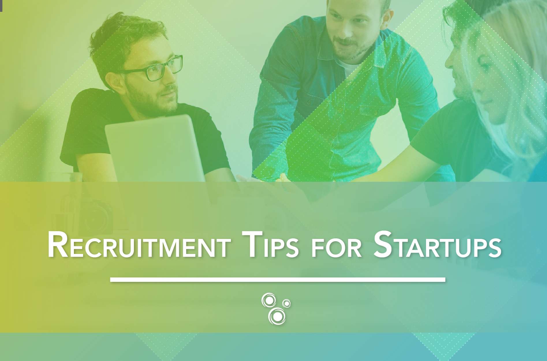 Recruitment Tips for Startups